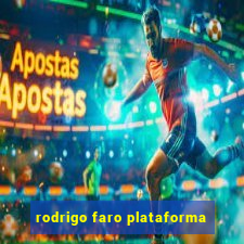 rodrigo faro plataforma